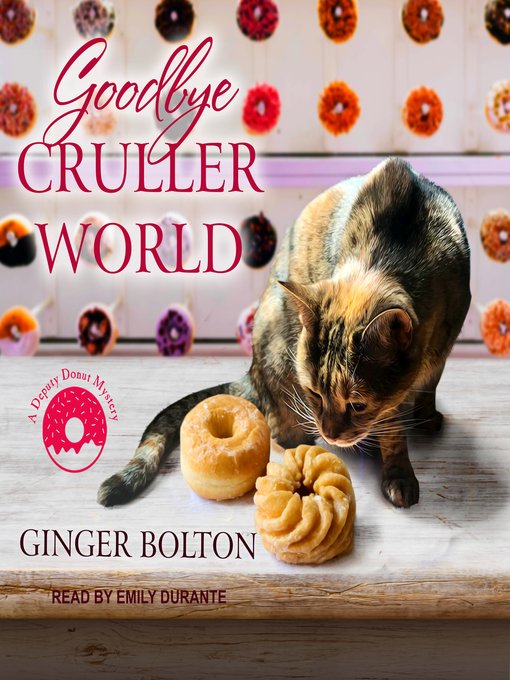 Title details for Goodbye Cruller World by Ginger Bolton - Wait list